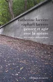 Penser et agir avec la nature - C. et R. Larrère (Prix du livre environnement 2015)