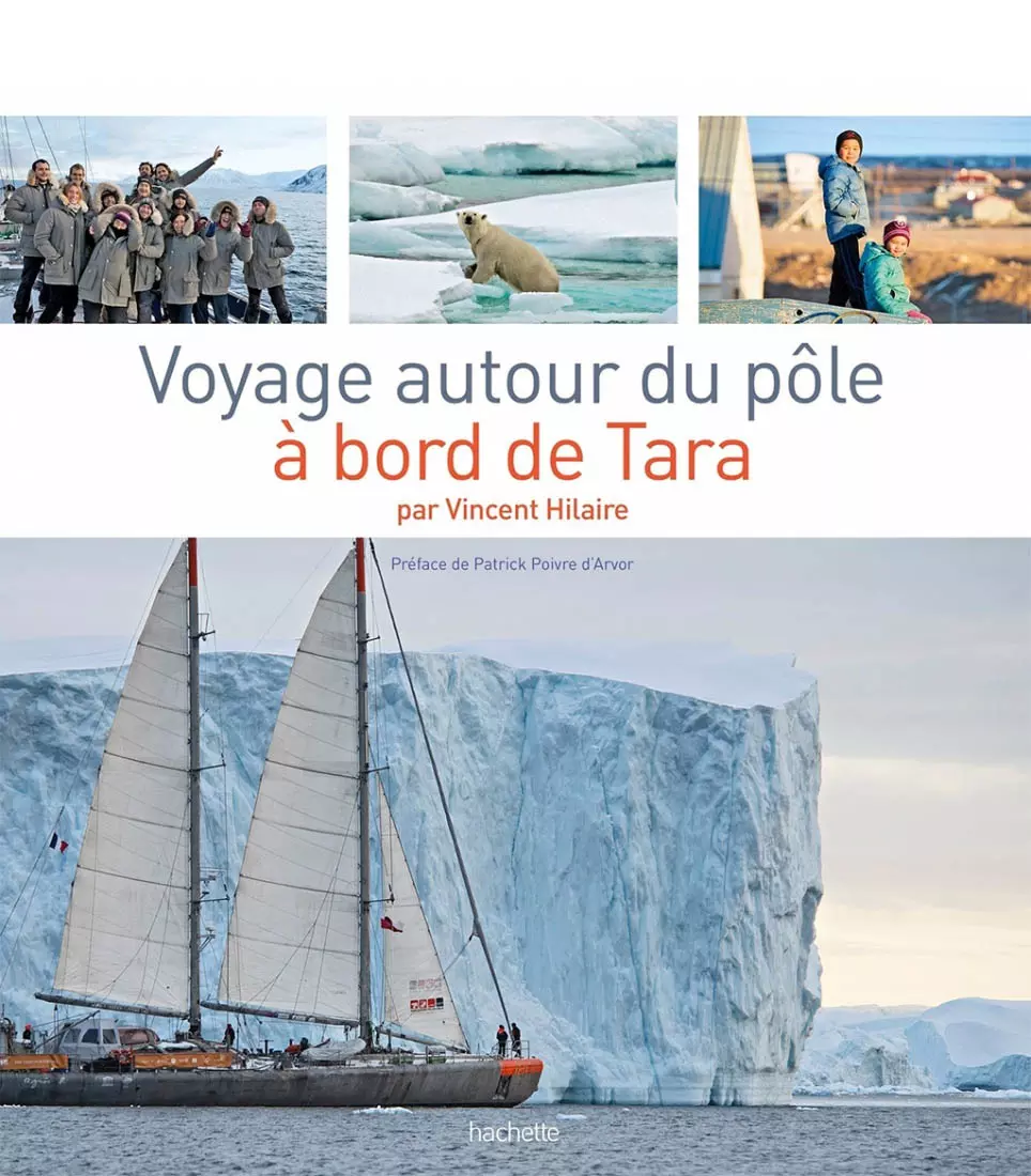 Voyage autour du pôle à bord de Tara - V. Hilaire (Prix du livre environnement 2015)