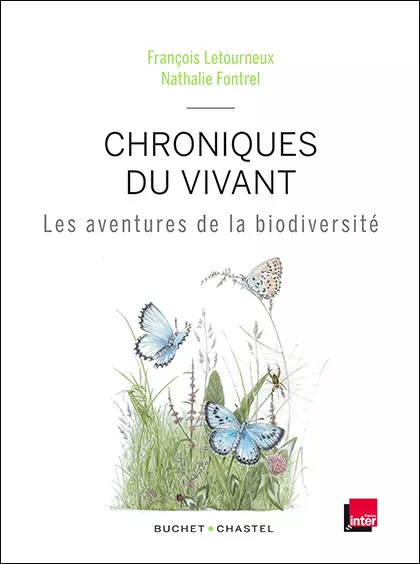 Chronique du vivant, les aventures de la biodiversité - F. Letourneux et N. Fontrel (Prix du livre environnement 2014)