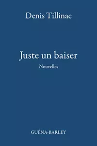 Juste un baiser - D. Tillinac (Prix du livre environnement 2012)