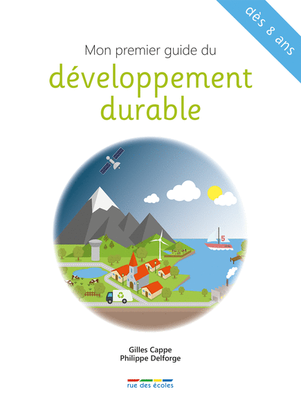 Mon premier guide du développement durable - G. Cappe et P. Delforge (Prix du Livre Environnement 2016)