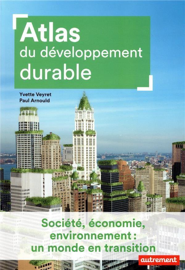 Atlas du développement durable ; société, économie, environnement : un monde en transition