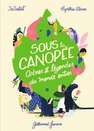 Sous la canopée, arbres et légendes du monde entier