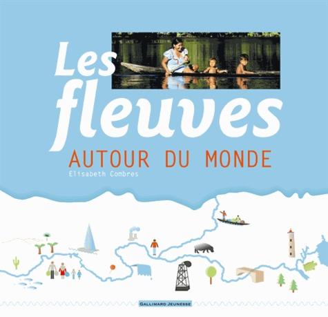 “Les fleuves autour du monde” d’Elisabeth Combres, Edition Gallimard Jeunesse, 2013