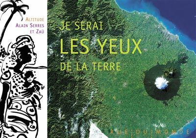 Je serai les yeux de la terre d’Alain Serres, Zaü et les photographes de l'agence Altitude