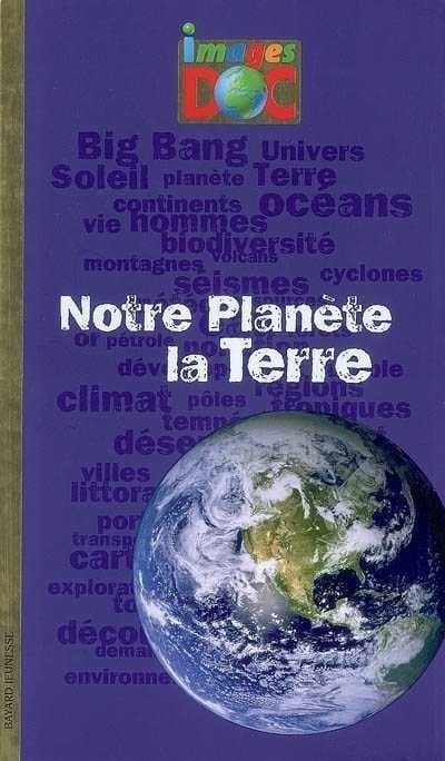 “Notre planète la terre” d’Yvette Veyret et Séverine Husson - Editions Bayard Jeunesse, 2007