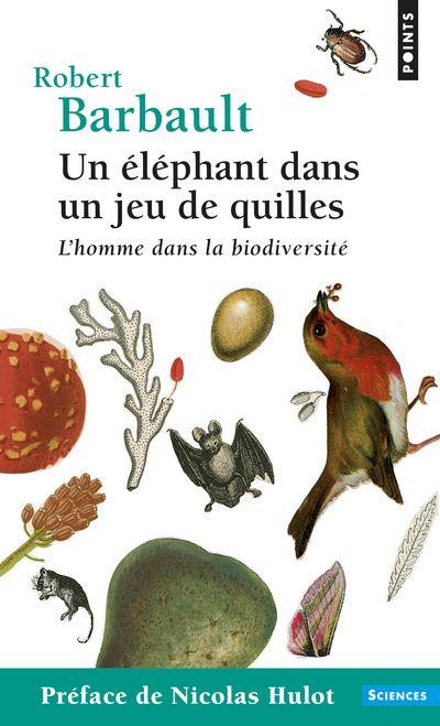 “Un éléphant dans un jeu de quille“ de Robert Barbault - Le Seuil, 2005