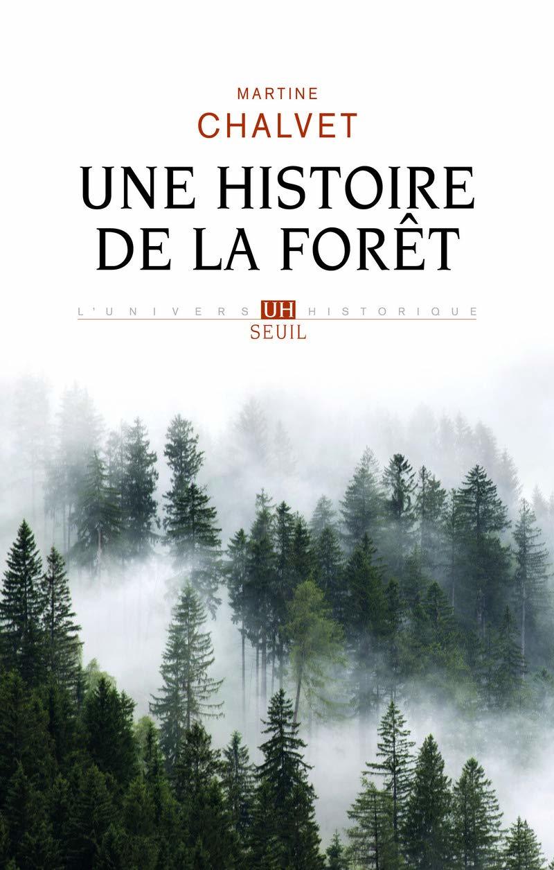 Une histoire de la forêt, de Martine Chalvet, Le Seuil